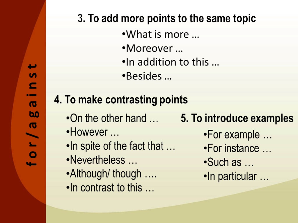 3. To add more points to the same topic What is more … Moreover